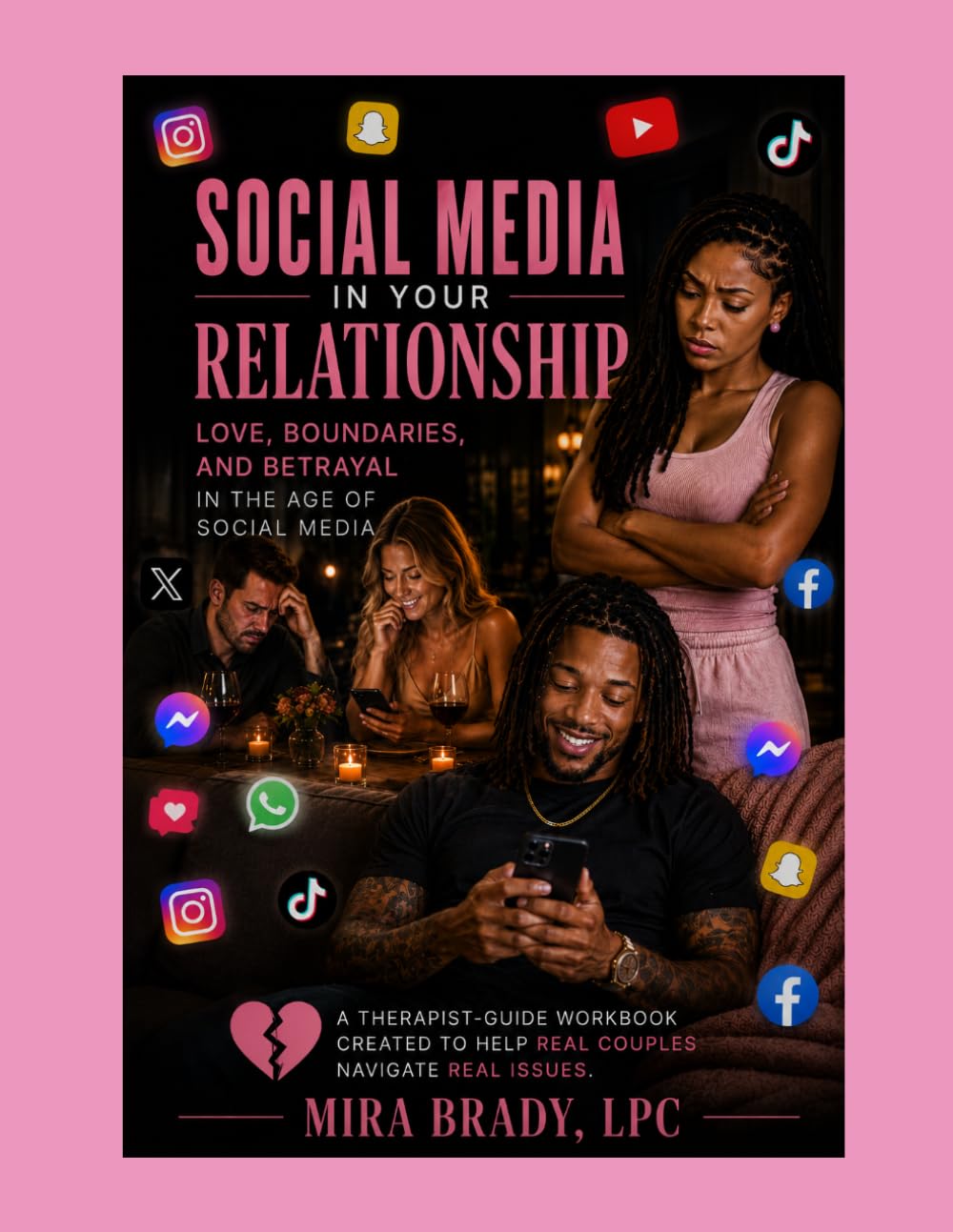 Social Media in Your Relationship: Love, Boundaries, and Betrayal in the Age of Social Media: A Therapist Guided-Workbook for Navigating Trust, ... and Connection in the Digital Age
