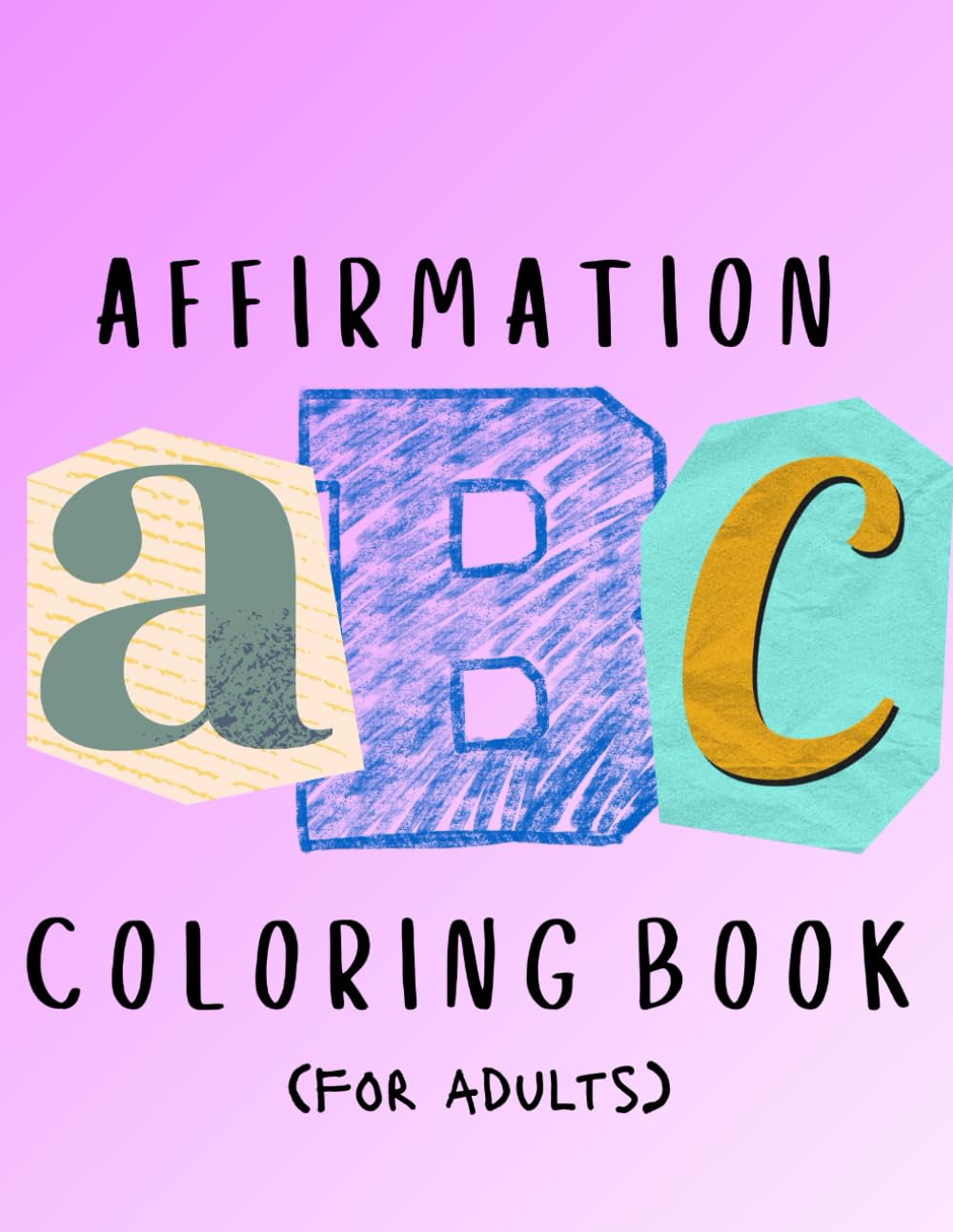 Affirmation ABC Coloring Book: for adults