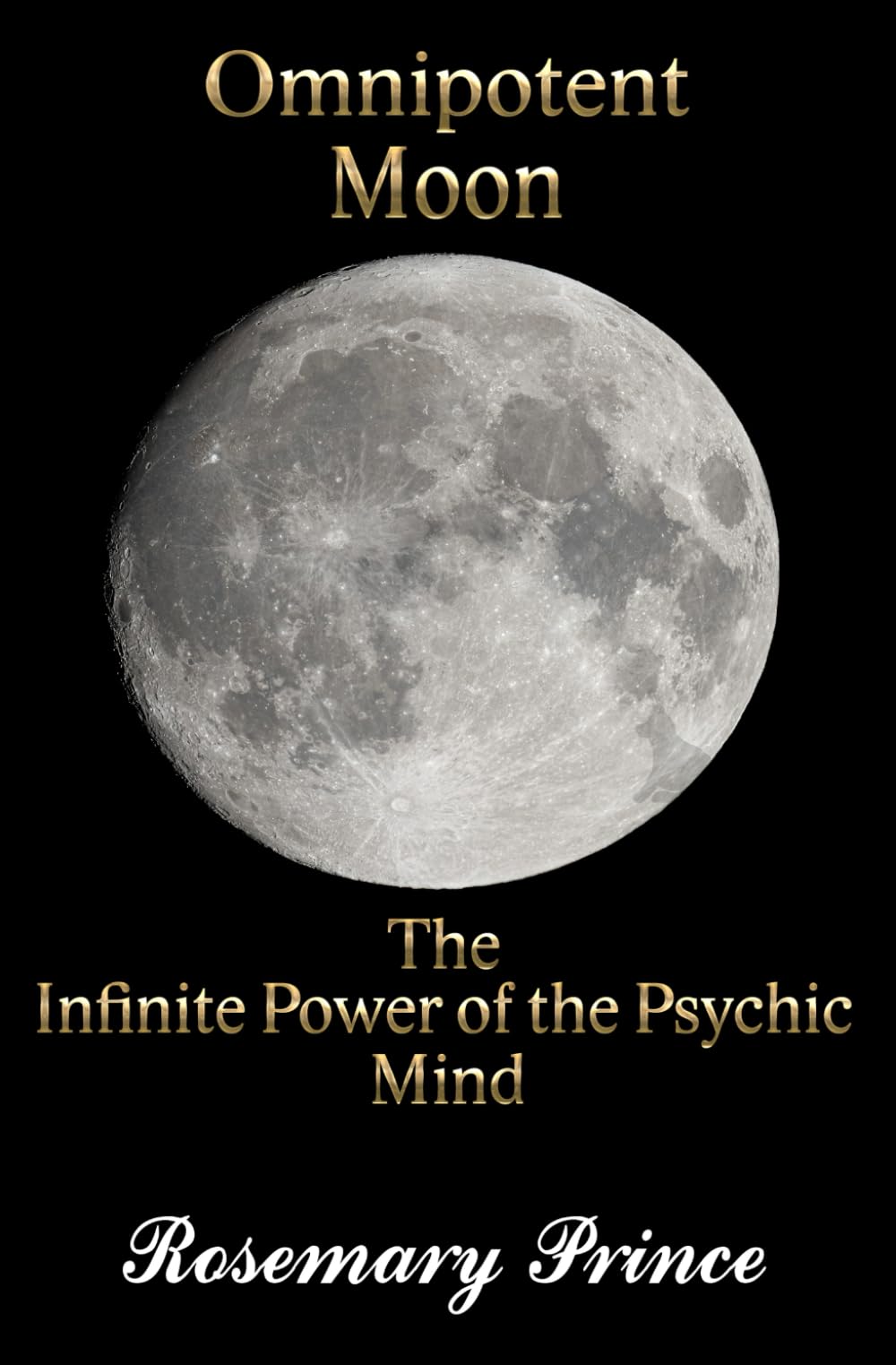 Omnipotent Moon: The Infinite Power of the Psychic Mind