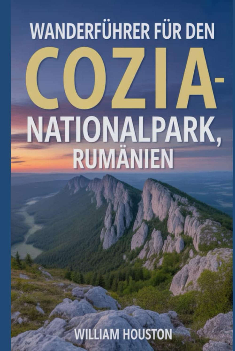 Wanderführer für den Cozia-Nationalpark, Rumänien: Ein Wanderführer zur Selbstfindung. (Meine Wanderabenteuer)