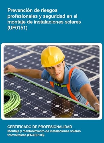 Prevención de riesgos profesionales y seguridad en el montaje de instalaciones solares (UF0151)