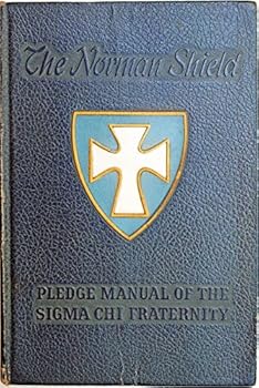 Hardcover The Norman Shield : Pledge Manual of the Sigma Chi Fraternity 1943 Book