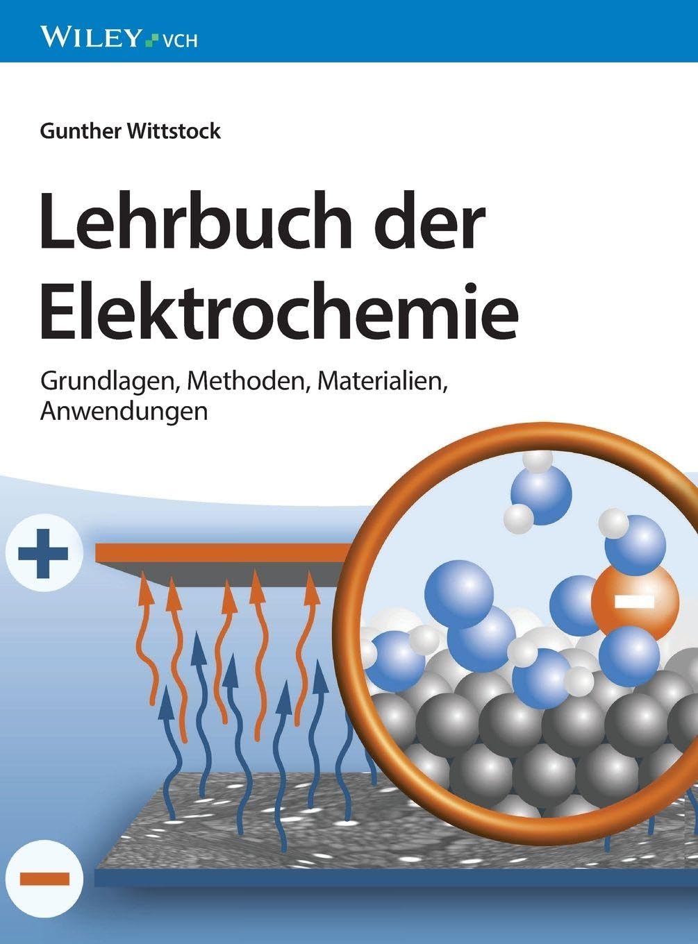 Lehrbuch der Elektrochemie: Grundlagen, Methoden, Materialien, Anwendungen