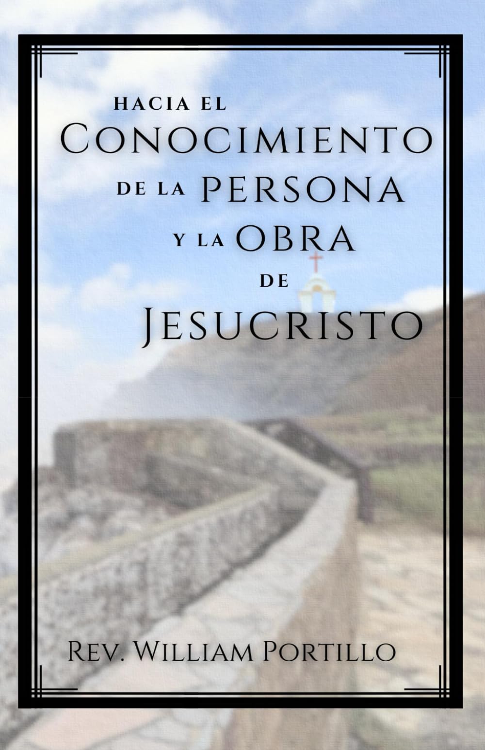 Hacia el Conocimiento de la Persona y la Obra de Jesucristo
