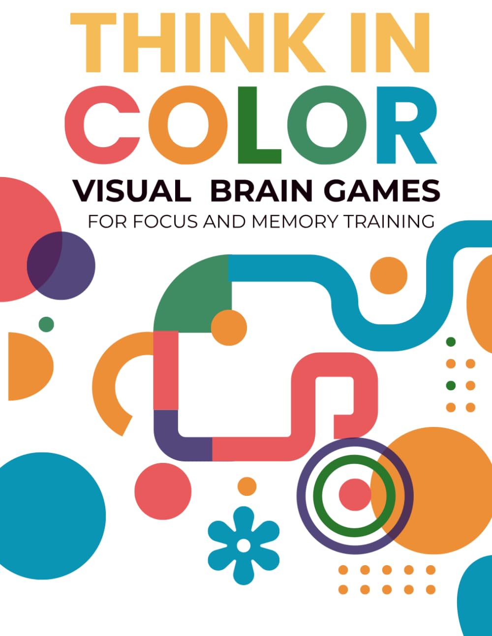 Think in Color - Visual Brain Games for Focus and Memory Training: Boost concentration, train both sides of your brain, and make mental workouts fun with colorful, engaging puzzles.