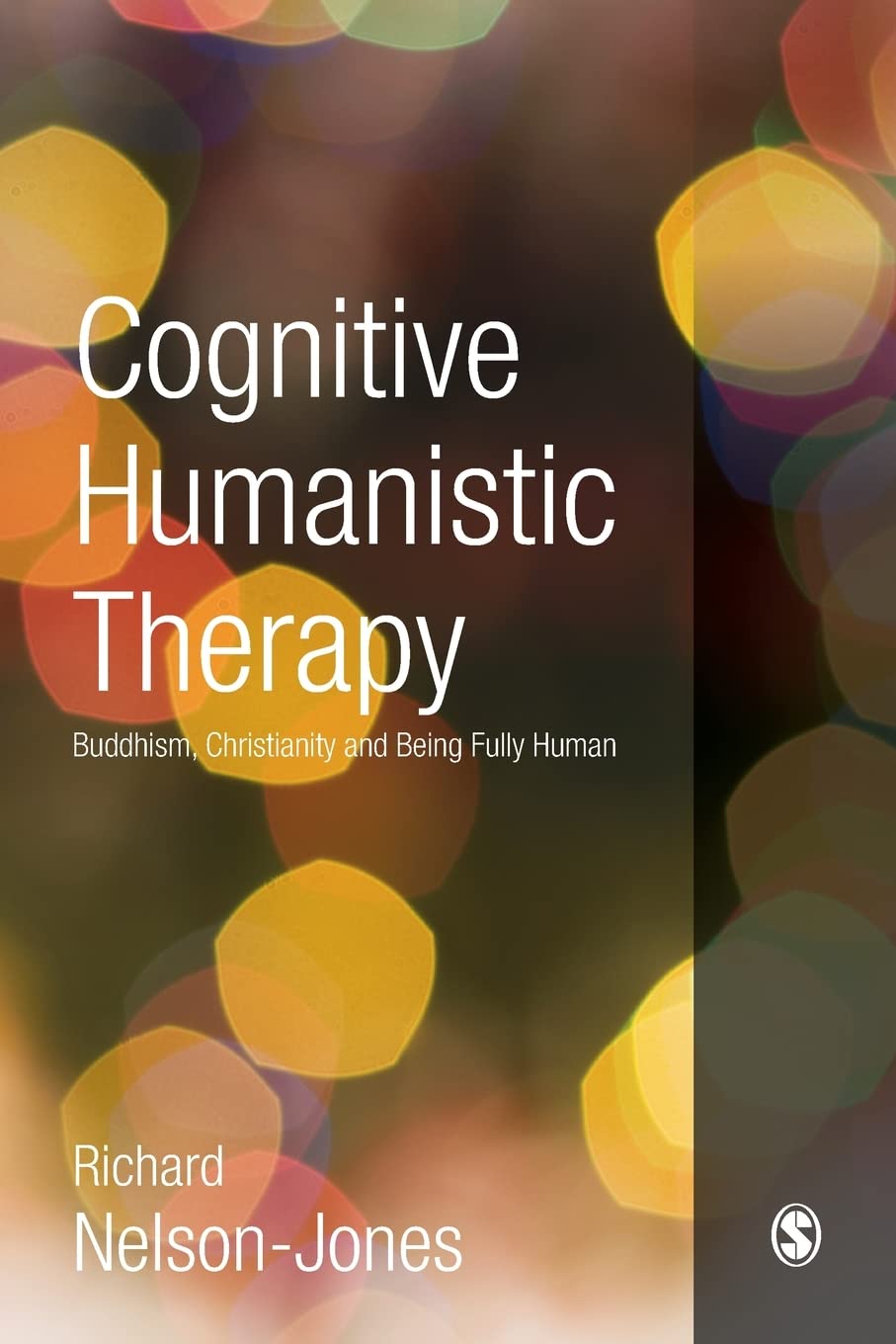 Cognitive Humanistic Therapy: Buddhism, Christianity and Being Fully Human By R
