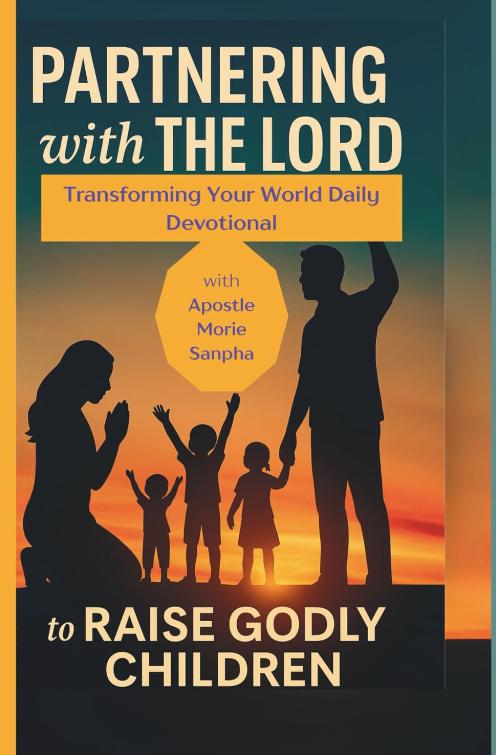 Partnering with the Lord to Raise Godly Children (Transforming Your World Daily Devotional)