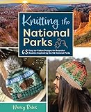 Knitting the National Parks: 63 Easy-to-Follow Designs for Beautiful Beanie Hats Inspired by the US National Parks (English Edition)