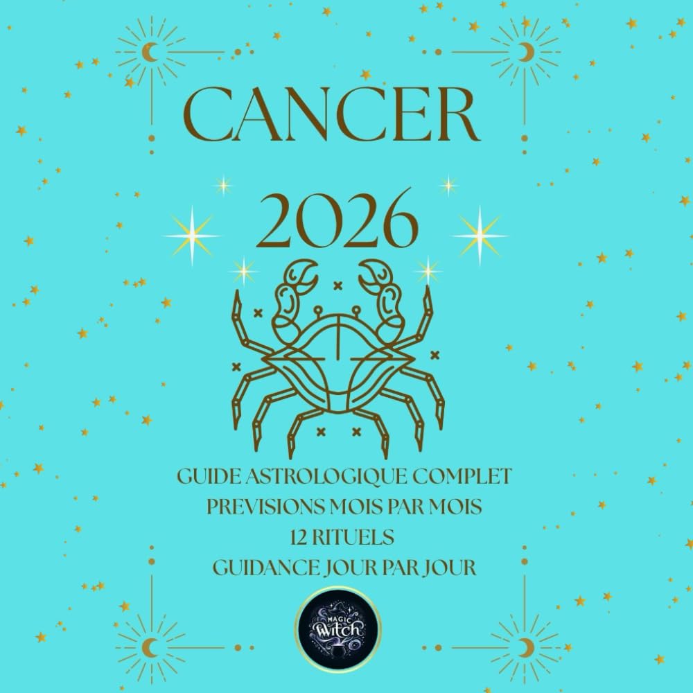Cancer 2026 – Guide Astrologique Magic Witch: Prévisions mensuelles, guidance quotidienne, rituels et mantras pour vivre ton année Cancer