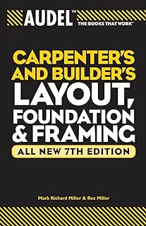 Audel Carpenter's and Builder's Layout, Foundation, and Framing (Audel Technical Trades Series)