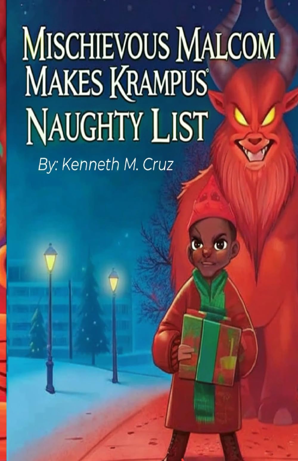 Mischievious Malcom Makes Krampus’ Naughty List: He Wished Christmas Away- Now Krampus Is His Only Hope To Make Things Right