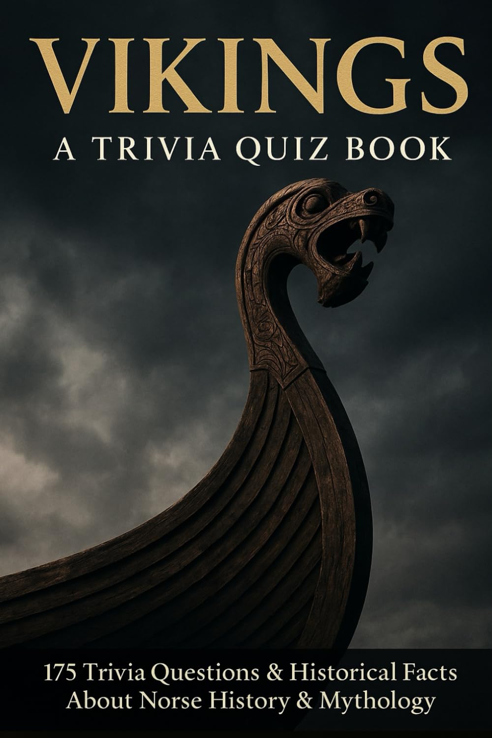 VIKINGS - A Trivia Quiz Book About The Norse: 175 Trivia Questions & Historical Facts About Norse History & Mythology