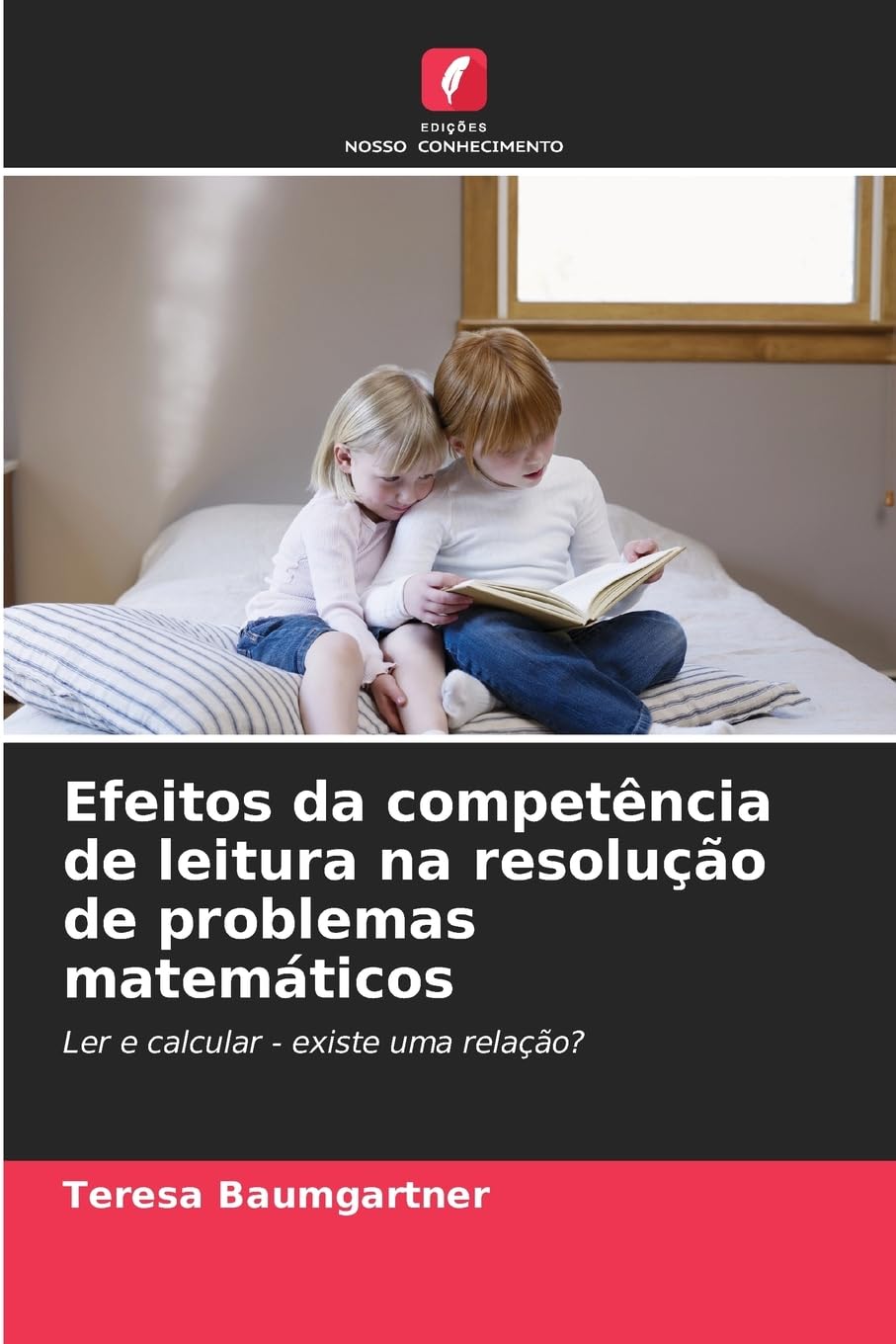 Efeitos da competência de leitura na resolução de problemas matemáticos: Ler e calcular - existe uma relação?