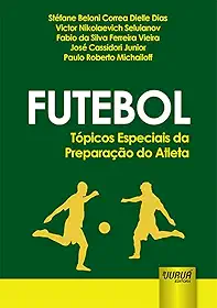 Futebol: Tópicos Especiais da Preparação do Atleta