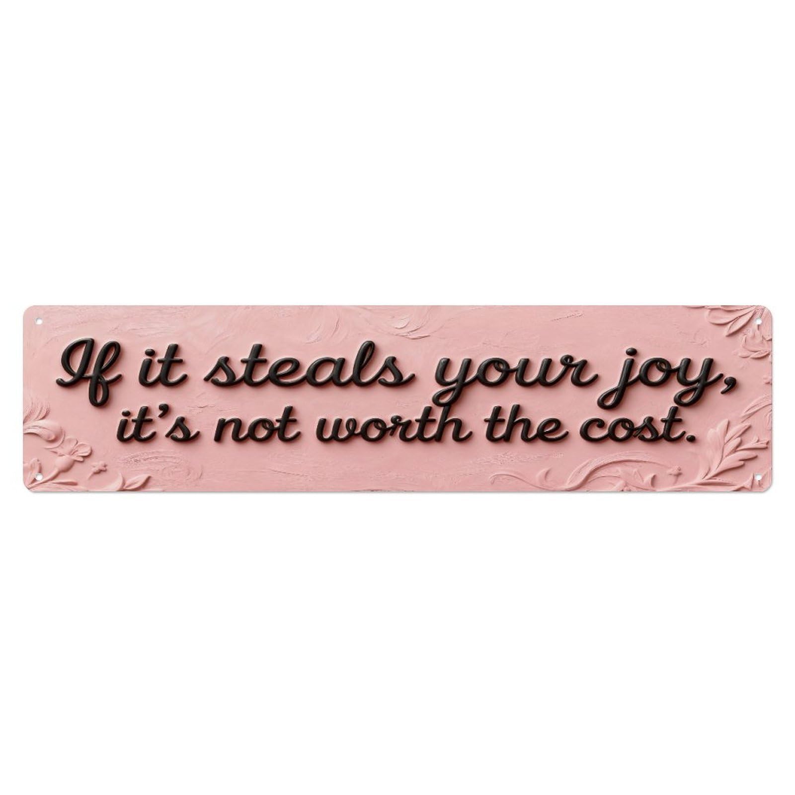 If It Steals Your Joy Its Not Worth The Cost Metal Tin Sign Plaque