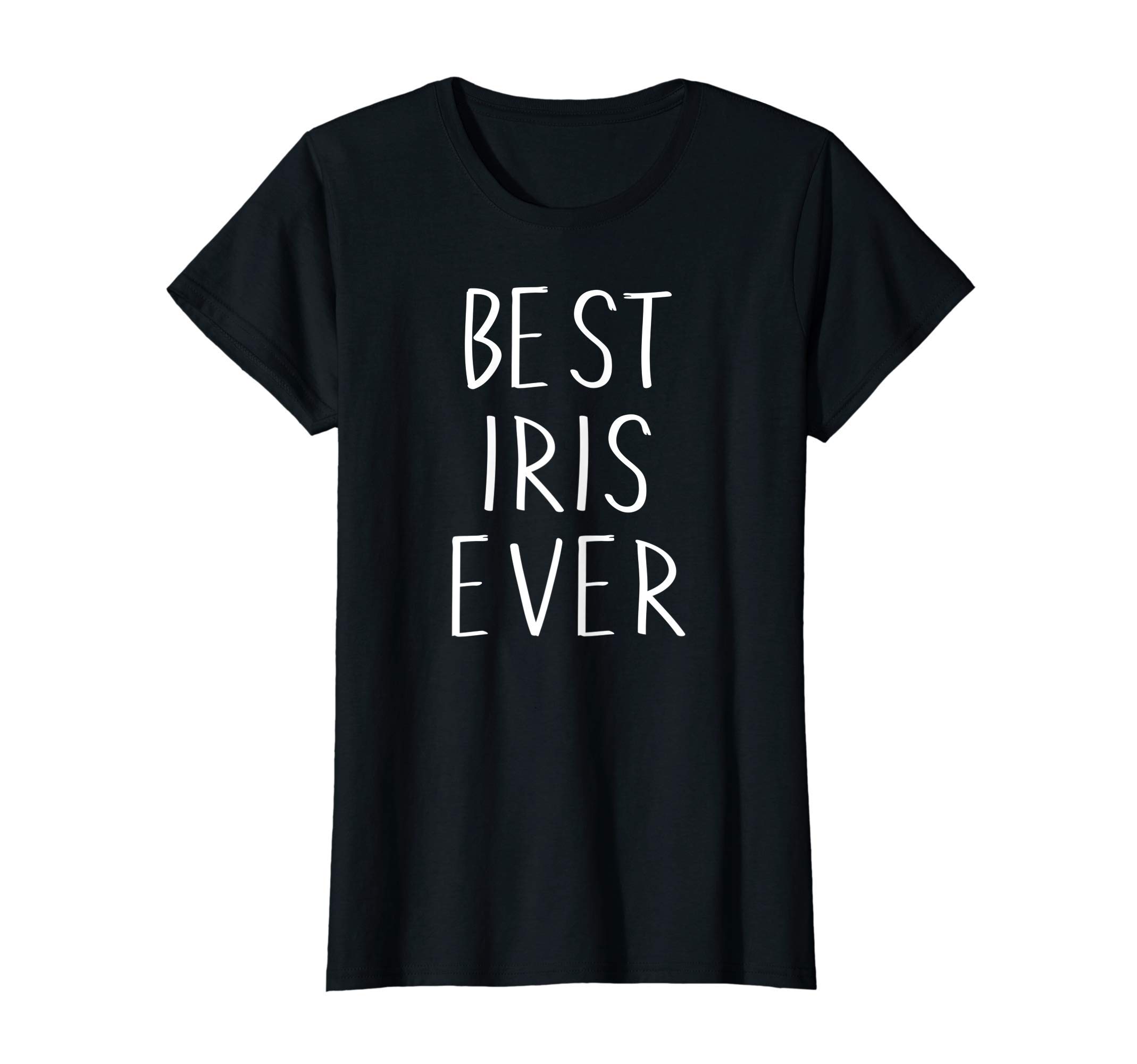 Womens Best Iris Ever Shirt Funny Personalized First Name Iris T-Shirt