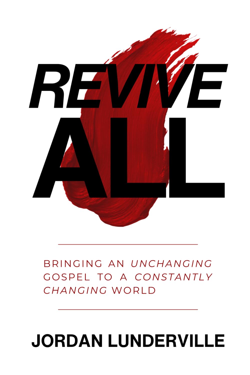 Revive All: Bringing an Unchanging Gospel To a Constantly Changing World