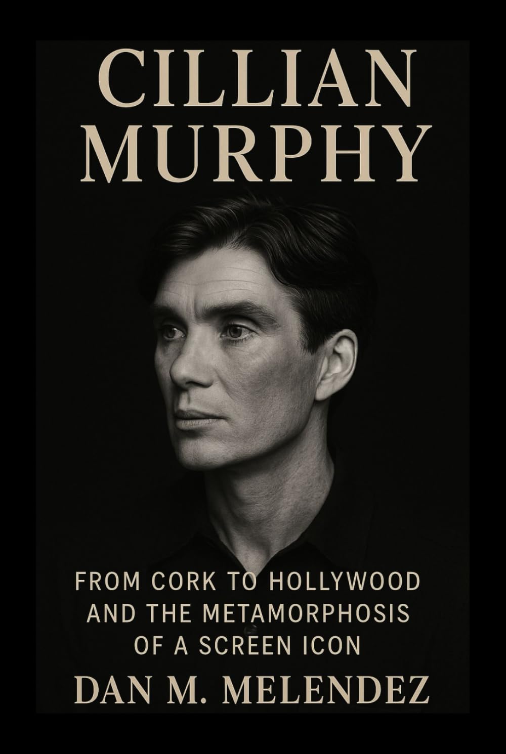 CILLIAN MURPHY BIOGRAPHY: From Cork to Hollywood and the Metamorphosis of a Screen Icon