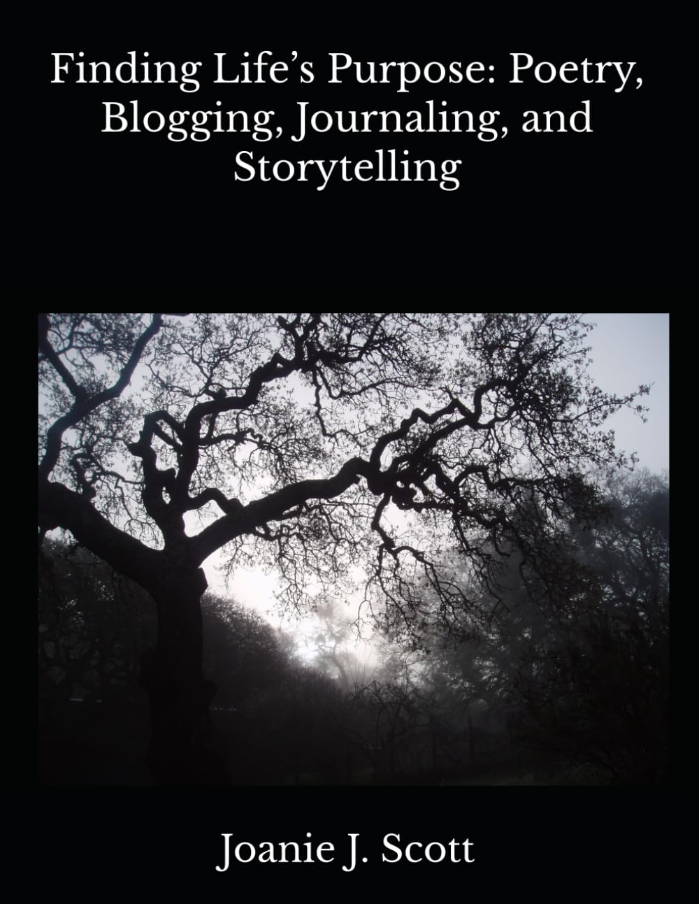 Finding Life’s Purpose: Poetry, Blogging, Journaling, and Storytelling