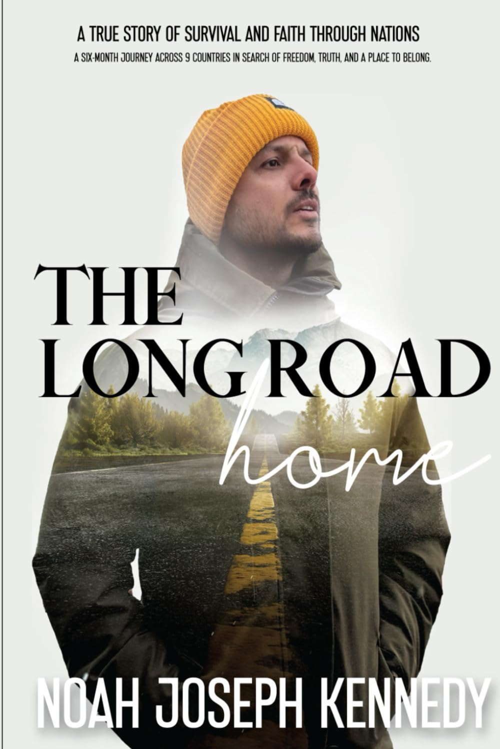 The Long Road Home: A True Story of Survival and Faith Through Nations: A soul on the run, crossing continents illegally. one teenager journey through nations in search of hope, purpose, and truth.