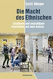 Die Macht des Ethnischen: Sichtbare und unsichtbare Trennlinien auf dem Balkan
