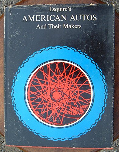 Esquire's American Autos and Their Makers B000BP5RWK Book Cover