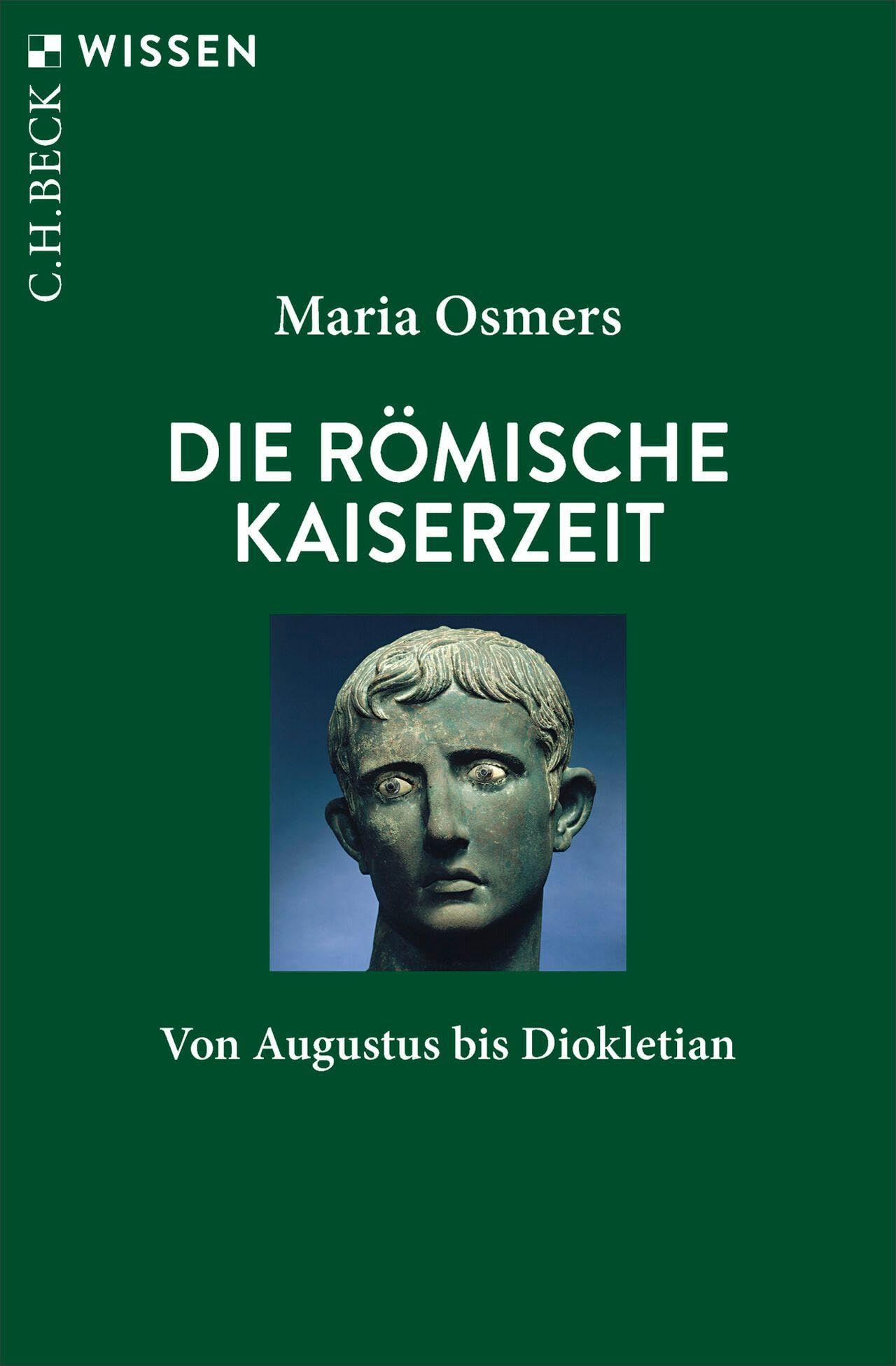 Die römische Kaiserzeit: Von Augustus bis Diokletian (C.H.BECK Wissen)