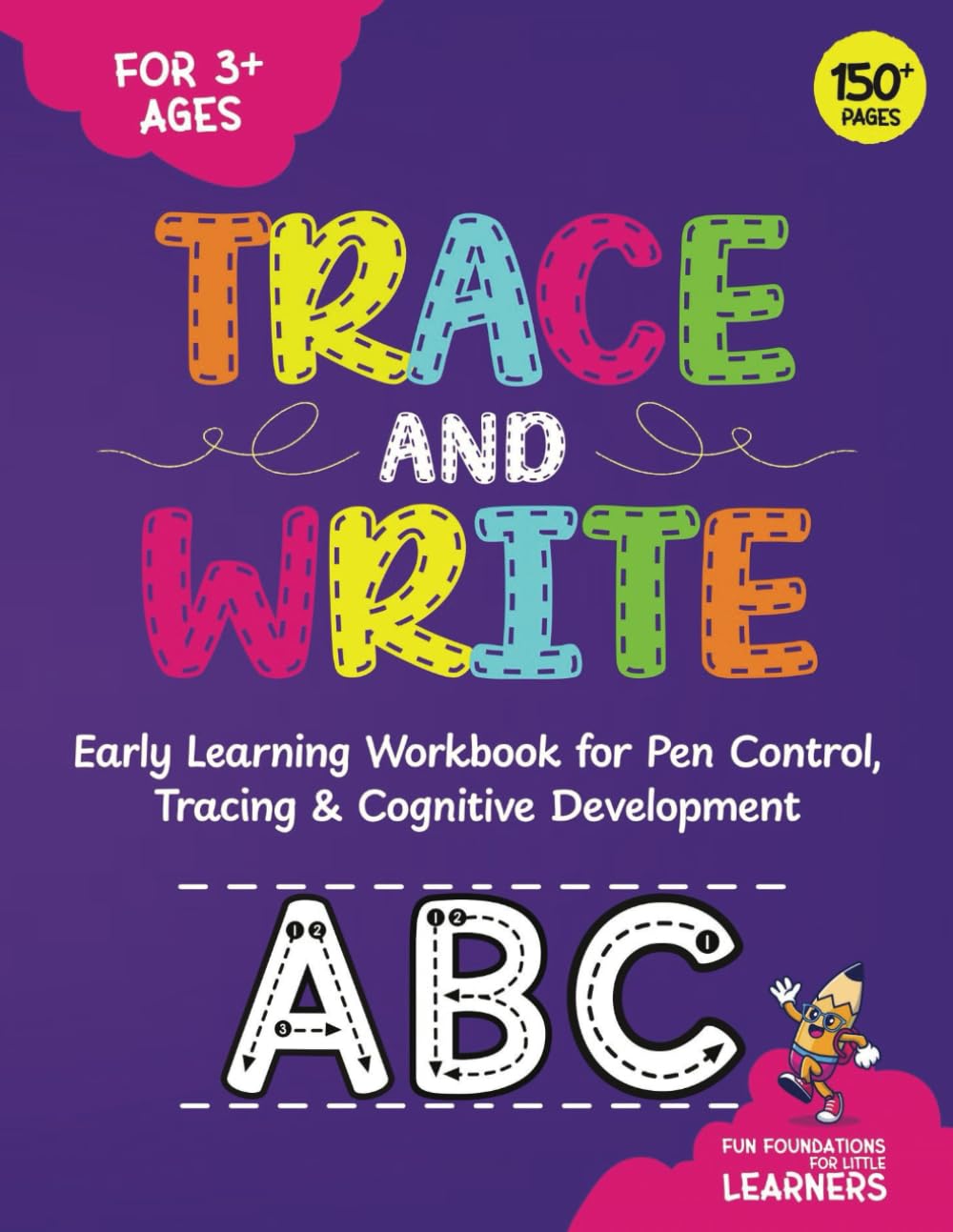 ABC Letter Tracing & Writing Workbook: Learn to Trace Lines, Write the Alphabet, Practice Patterns: An Engaging Textbook and Workbook for Early ... & Write: Fun Foundations for Little Learners)