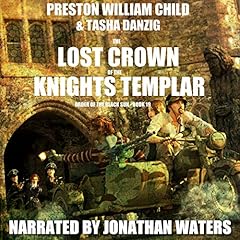 The Lost Crown of the Knights Templar Audiolibro Por Preston William Child, Tasha Danzig arte de portada