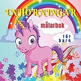 Enhörningar Målarbok för Barn: Söta och magiska enhörningar för barn i åldrarna 4-8 år 40 unika och förtjusande mönster för pojkar och flickor