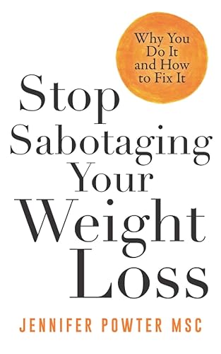 Stop Sabotaging Your Weight Loss: Why You Do It and