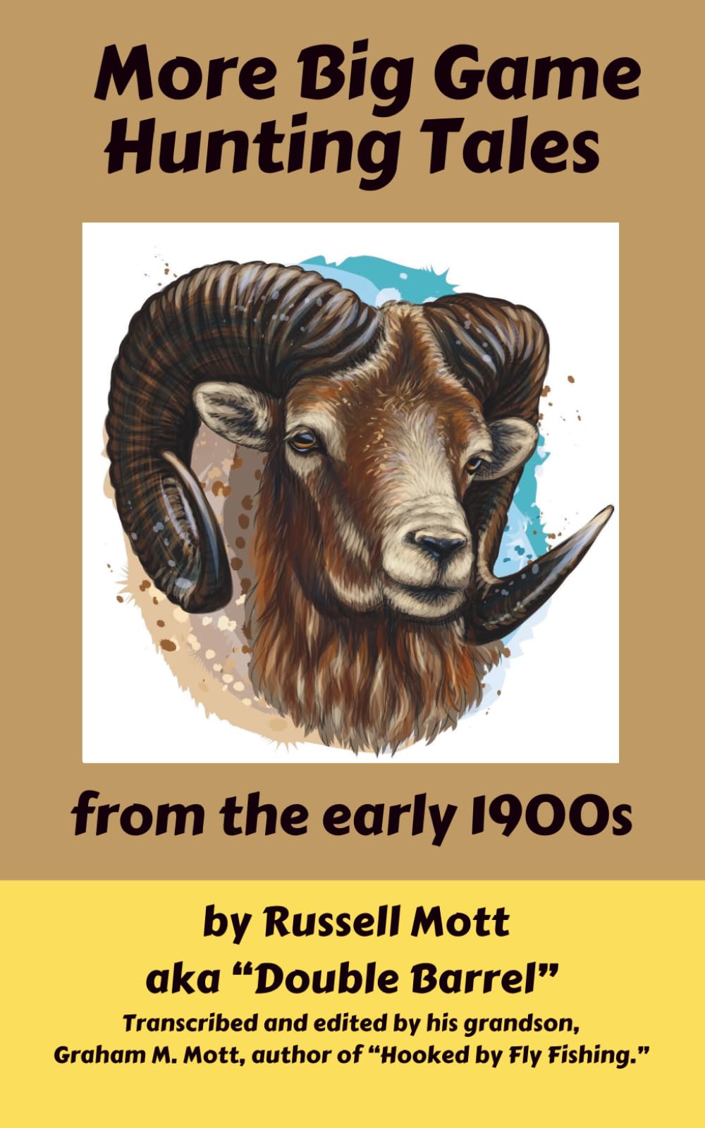 More Big Game Hunting Tales from the Early 1900s (True Big Game Hunting Stories from Early 1900s)
