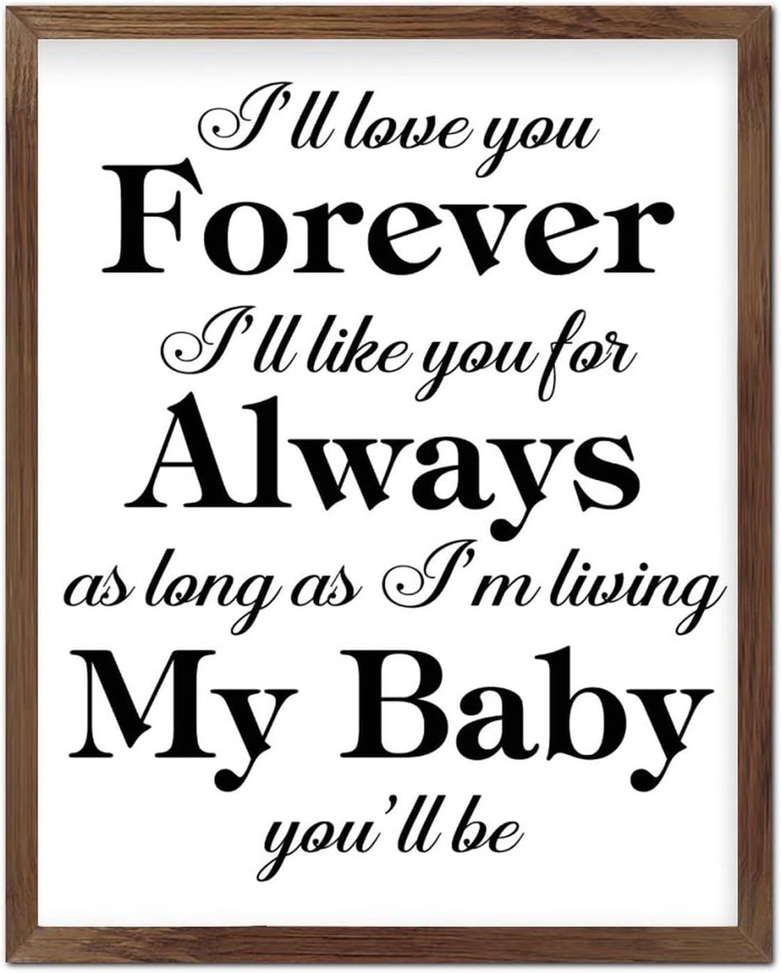 Christian Gift Motivational Quote Country Wood Frame Sign I'll Love You Forever I'll Like You for Always Wood Wall Frame Plaques Wood Framed Wall Hanging Sign Art Decor for Home 20x16in
