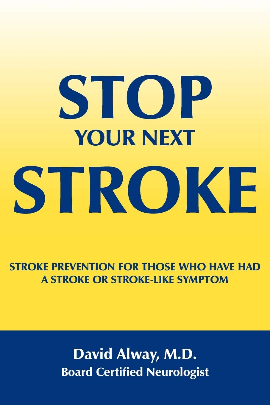 STOP YOUR NEXT STROKE: STROKE PREVENTION FOR THOSE WHO HAVE HAD A STROKE OR STROKE-LIKE SYMPTOM