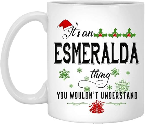 Christmas Mug for Esmeralda- Its an Esmeralda Thing You Wouldnt Understand - Ceramic Coffee Mug 11oz White