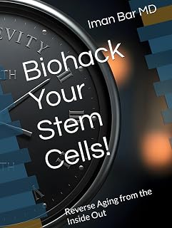 Biohack Your Stem Cells!: Reverse Aging from the Inside Out