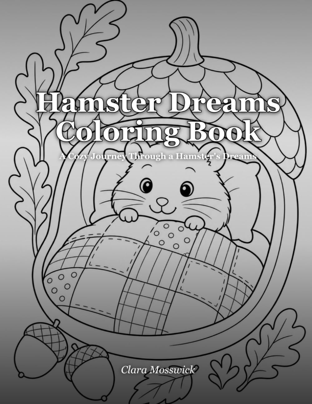 Hamster Dreams Coloring Book: A Cozy Journey Through a Hamster's Dreams