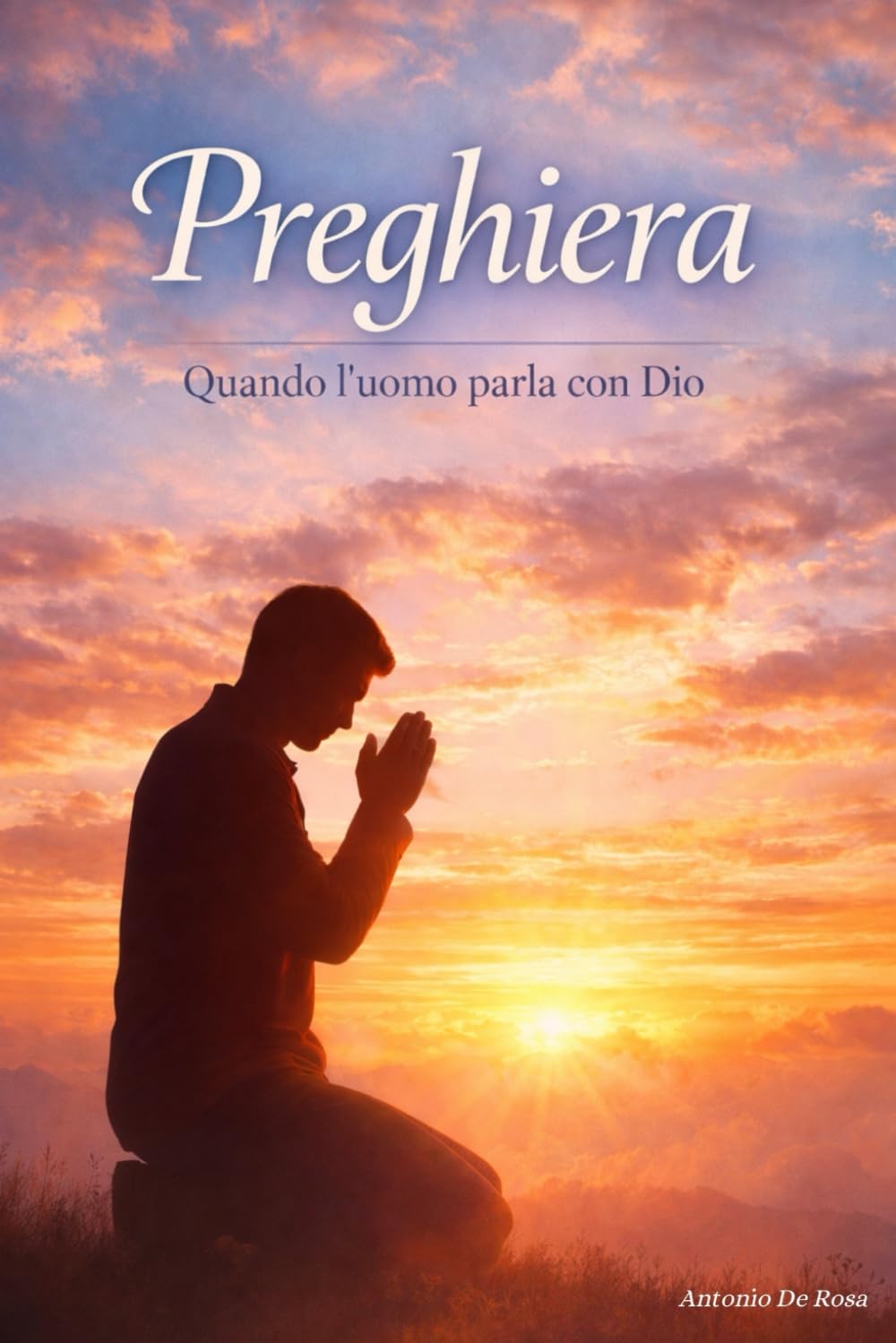 Preghiera: Quando l'uomo parla con Dio