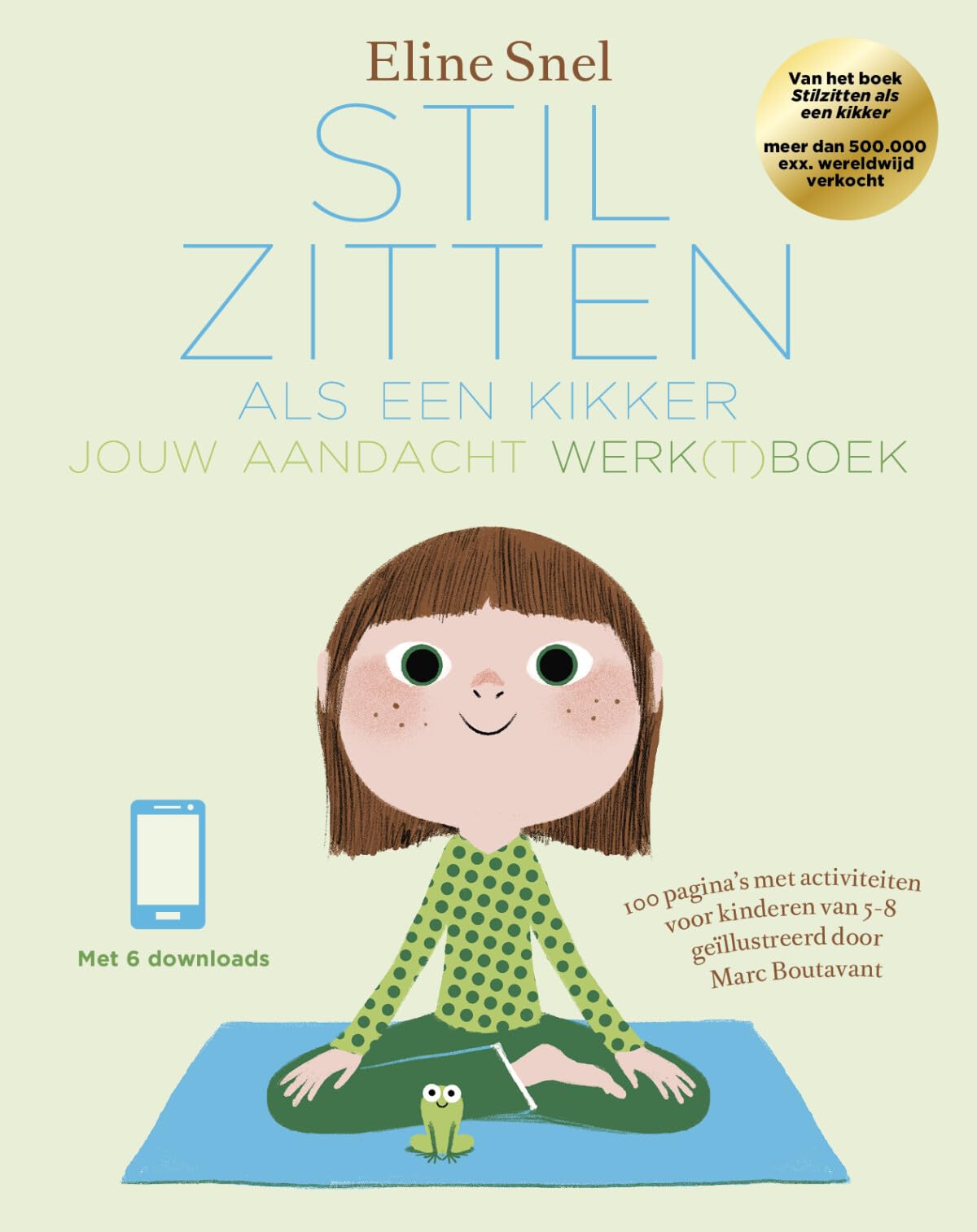 Stilzitten als een kikker: jouw aandacht werk(t)boek