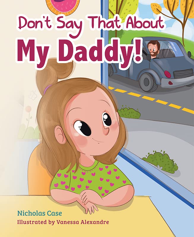 Don't Say That About My Daddy!      Hardcover – January 10, 2023