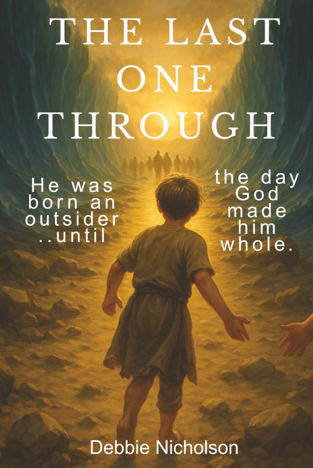 The Last One Through: He was born an outsider...until the day God made him whole. (Exodus)