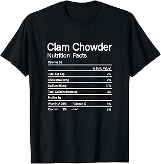 Funny Clam Chowder Nutrition Facts For A Chowder Soup Lover T-Shirt