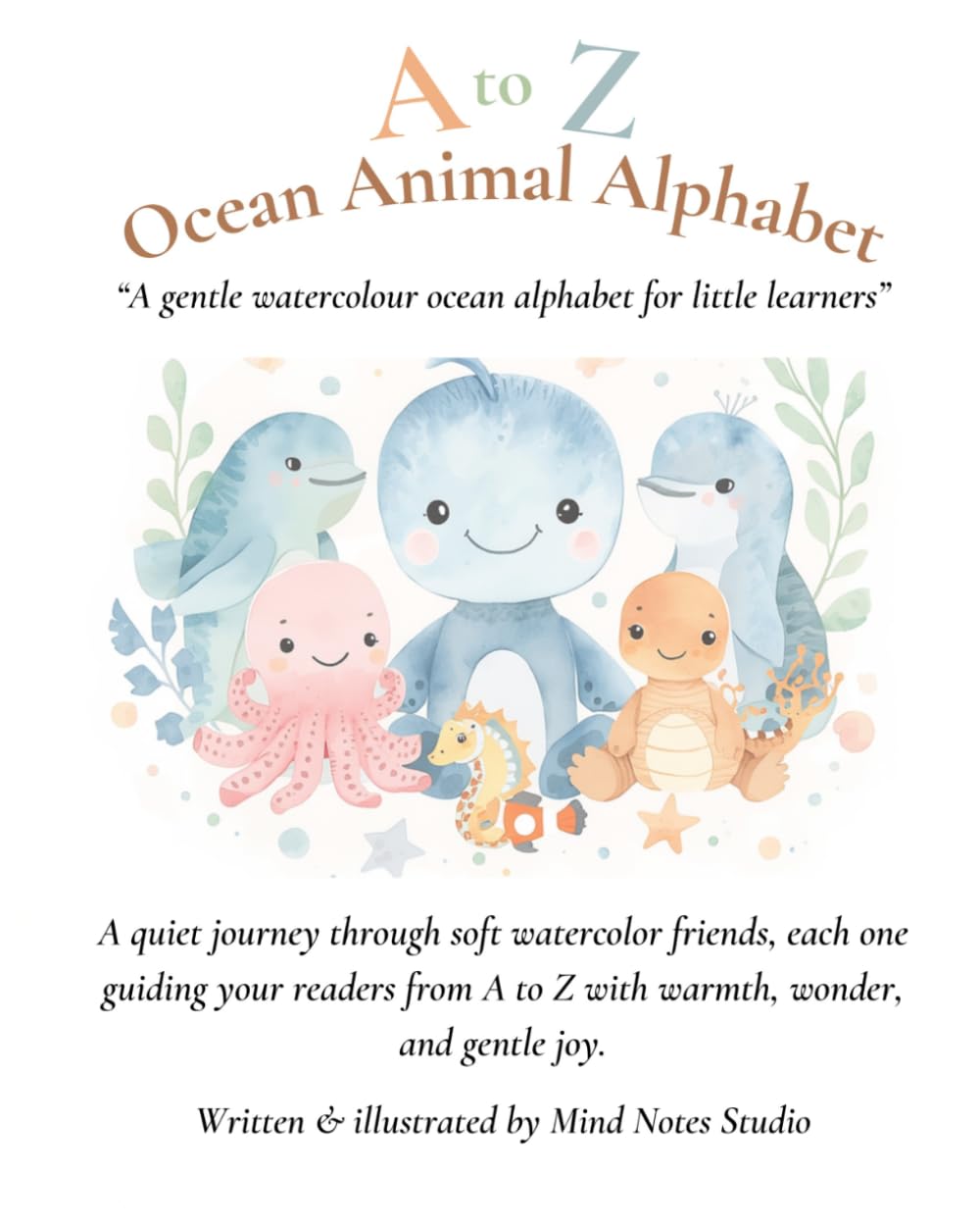A to Z Ocean Animal Alphabet: A gentle watercolour ocean alphabet for little learners (A to Z Animal Alphabet Series)