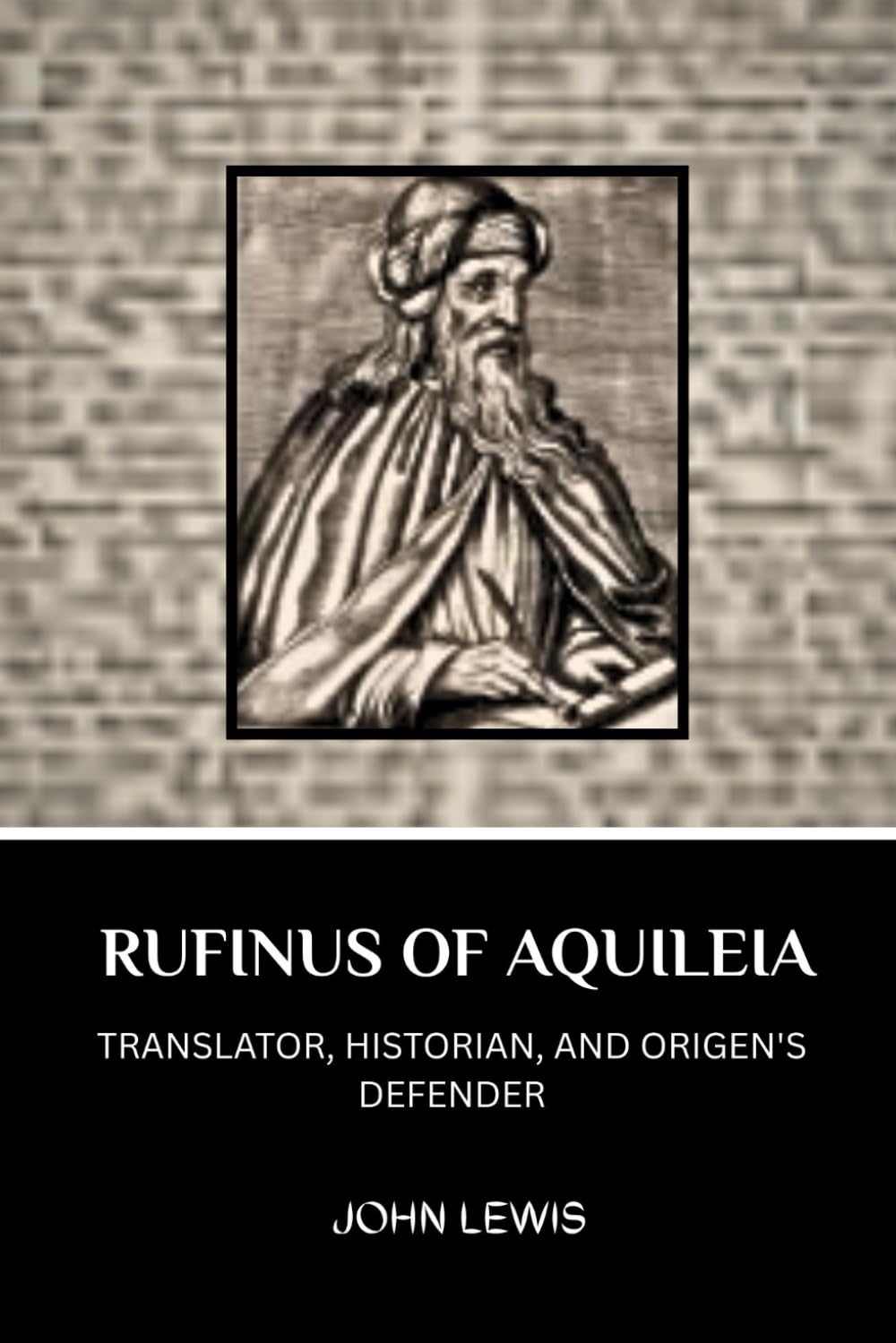 RUFINUS OF AQUILEIA: TRANSLATOR, HISTORIAN, AND ORIGEN'S DEFENDER (Early Church Account Series)