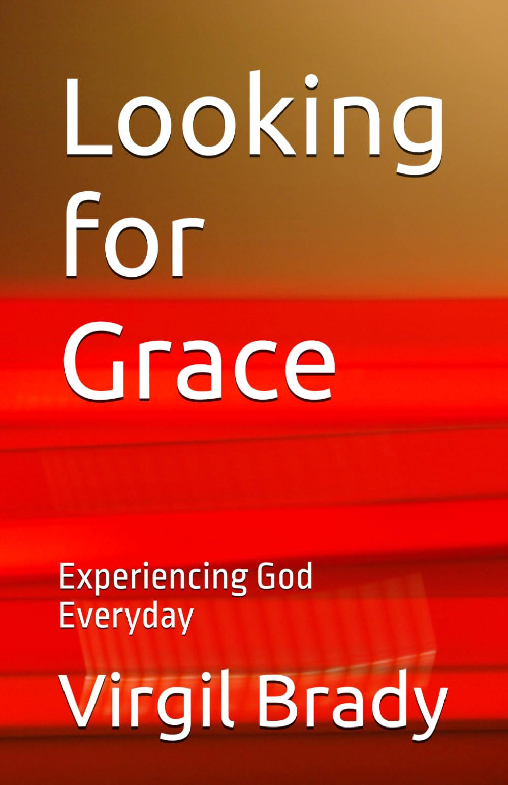 Looking for Grace: Experiencing God Everyday