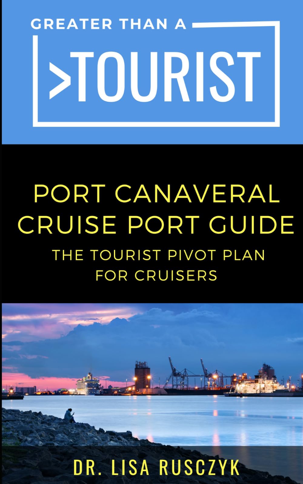 Greater Than a Tourist Port Canaveral Cruise Port Guide: The Tourist Pivot Plan for Cruisers (Greater Than a Tourist North America & Caribbean Series)