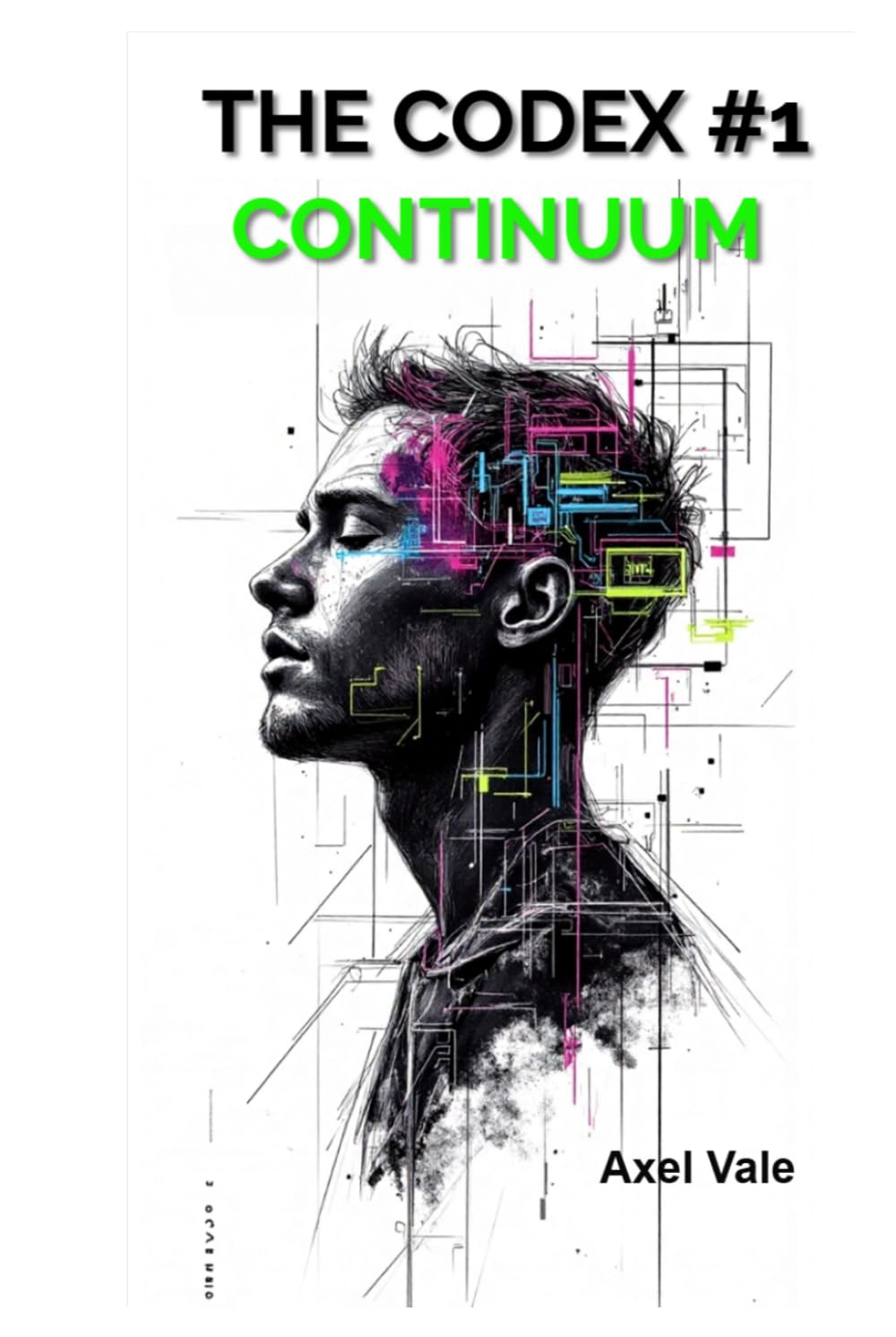 THE CodeX Volume 1: Continuum (THE CODEX: A Guide To Digital Spirituality, The Machine Mind & The Art Of Being Human)
