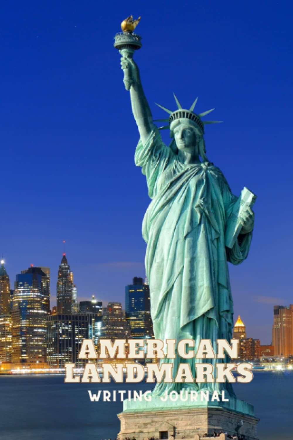 American Landmarks: Stunning Statue of Liberty View Lined 6 inches by 9 inches 110 pages