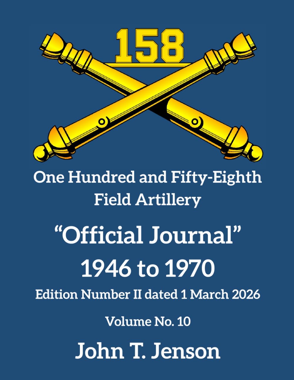158th Field Artillery History: Official Journal 1946 to 1970 - Vol # 10