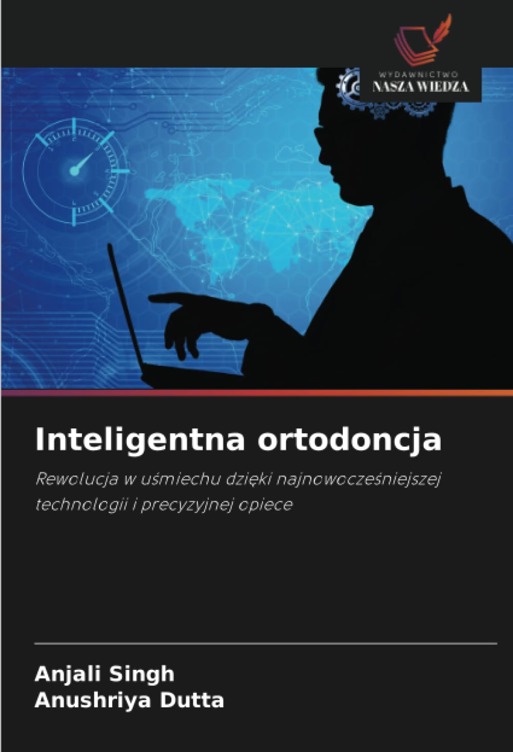 Inteligentna ortodoncja: Rewolucja w u¿miechu dzi¿ki najnowocze¿niejszej technologii i precyzyjnej opiece